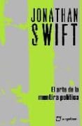 el arte de la mentira politica (2ª edicion)-jonathan swift-9788495363541 el arte de la mentira politica (2ª edicion)-jonathan swift-9788495363541