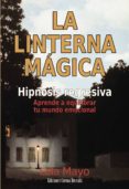 la linterna magica. hipnosis regresiva: aprende a equilibrar tu m undo emocional-lola mayo-9788495645241 la linterna magica. hipnosis regresiva: aprende a equilibrar tu m undo emocional-lola mayo-9788495645241