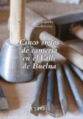 cinco siglos de canteria en el valle de buelna-9788495742841 cinco siglos de canteria en el valle de buelna-9788495742841