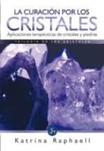 la curacion por los cristales: trilogía de los cristales ii-katrina raphaell-9788495973641 la curacion por los cristales: trilogía de los cristales ii-katrina raphaell-9788495973641