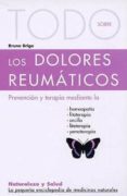 todo sobre los dolores reumaticos (naturaleza y salud, 22)-bruno brigo-9788496194441 todo sobre los dolores reumaticos (naturaleza y salud, 22)-bruno brigo-9788496194441