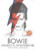 bowie: amando al extraterrestre (2ª reed.)-christopher sandford-9788496576841 bowie: amando al extraterrestre (2ª reed.)-christopher sandford-9788496576841