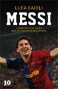 messi: la historia del chico que se convirtio en leyenda-luca caioli-9788496599741 messi: la historia del chico que se convirtio en leyenda-luca caioli-9788496599741