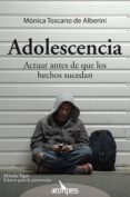 adolescencia. actuar antes de que los hechos sucedan-monica toscano de alberini-9788496632141 adolescencia. actuar antes de que los hechos sucedan-monica toscano de alberini-9788496632141