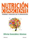 nutricion consciente-olivia gonzalez alonso-9788496851641 nutricion consciente-olivia gonzalez alonso-9788496851641