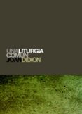 una liturgia comun-joan didion-9788496879041 una liturgia comun-joan didion-9788496879041