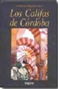 los califas de cordoba-francisco bueno garcia-9788496912441 los califas de cordoba-francisco bueno garcia-9788496912441
