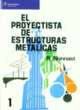 el proyectista de estructuras metalicas (vol. 1)-r. nonnast-9788497322041 el proyectista de estructuras metalicas (vol. 1)-r. nonnast-9788497322041