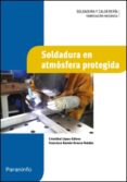 soldadura en atmosfera protegida ( ciclo formativo grado medio te cnico en soldadura y caldederia)-francisco ramon orozco roldan-cristobal lopez galvez-9788497324441 soldadura en atmosfera protegida ( ciclo formativo grado medio te cnico en soldadura y caldederia)-francisco ramon orozco roldan-cristobal lopez galvez-9788497324441