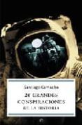 20 grandes conspiraciones de la historia-santiago camacho-9788497343541 20 grandes conspiraciones de la historia-santiago camacho-9788497343541