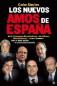 los nuevos amos de españa: botin, entrecanales, florentino perez, luis del rivero, miguel sebastian...: el pacto de sangre entre elpoder politico y la aristocracia economica-carlos sanchez-9788497345941 los nuevos amos de españa: botin, entrecanales, florentino perez, luis del rivero, miguel sebastian...: el pacto de sangre entre elpoder politico y la aristocracia economica-carlos sanchez-9788497345941