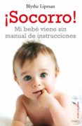 socorro! mi bebe viene sin manual de instrucciones-blythe lipman-9788497546041 socorro! mi bebe viene sin manual de instrucciones-blythe lipman-9788497546041