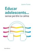 educar adolescents... sense perdre la calma (ebook)-jaume funes artiaga-9788497665841 educar adolescents... sense perdre la calma (ebook)-jaume funes artiaga-9788497665841