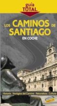 los caminos de santiago en coche 2009 (guia total)-9788497768641 los caminos de santiago en coche 2009 (guia total)-9788497768641