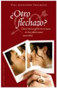 ¿otro flechazo?: como liberarse de la trama de las repeticiones a morosas-yves alexandre thalmann-9788497776141 ¿otro flechazo?: como liberarse de la trama de las repeticiones a morosas-yves alexandre thalmann-9788497776141