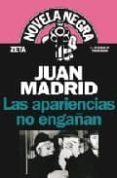 las apariencias no engañan-juan madrid-9788498721041 las apariencias no engañan-juan madrid-9788498721041