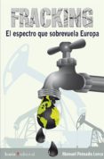 fracking: el espectro que sobrevuela europa-manuel peinado lorca-9788498886641 fracking: el espectro que sobrevuela europa-manuel peinado lorca-9788498886641