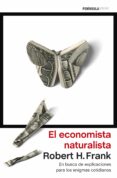 el economista naturalista: en busca de explicaciones para los enigmas cotidianos-robert h. frank-9788499424941 el economista naturalista: en busca de explicaciones para los enigmas cotidianos-robert h. frank-9788499424941