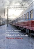 billete al fin del mundo-christian wolmar-9788499425641 billete al fin del mundo-christian wolmar-9788499425641