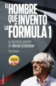 el hombre que inventó la formula 1 (ebook)-tom bower-9788499440941 el hombre que inventó la formula 1 (ebook)-tom bower-9788499440941