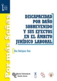 discapacidad por daño sobrevenido y sus efectos en el ambito juridico-laboral (ebook)-9788499619941 discapacidad por daño sobrevenido y sus efectos en el ambito juridico-laboral (ebook)-9788499619941