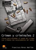 crimen y criminales 2: claves para entender el mundo del crimen. los crimenes mas sorprendentes del mundo-francisco perez abellan-9788499670041 crimen y criminales 2: claves para entender el mundo del crimen. los crimenes mas sorprendentes del mundo-francisco perez abellan-9788499670041
