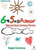 6 + 5 = amor-manuel jesus soriano pinzon-sergio contreras-9788499789941 6 + 5 = amor-manuel jesus soriano pinzon-sergio contreras-9788499789941