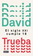 el siglo xxi cumple 18 (ebook)-david trueba-9788499929941 el siglo xxi cumple 18 (ebook)-david trueba-9788499929941