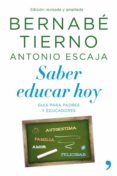(pe) saber educar hoy: guia para padres y profesores-bernabe tierno-9788499980041 (pe) saber educar hoy: guia para padres y profesores-bernabe tierno-9788499980041