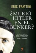 ¿murió hitler en el búnker? (ebook)-eric frattini-9788499984841 ¿murió hitler en el búnker? (ebook)-eric frattini-9788499984841