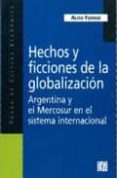 hechos y ficciones de la globalizacion: argentina y el mercosur e n el sistema internacional-aldo ferrer-9789505572441 hechos y ficciones de la globalizacion: argentina y el mercosur e n el sistema internacional-aldo ferrer-9789505572441