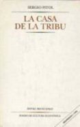 la casa de la tribu-sergio pitol-9789681633141 la casa de la tribu-sergio pitol-9789681633141