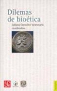 dilemas de la bioetica-juliana gonzalez valenzuela-9789681683641 dilemas de la bioetica-juliana gonzalez valenzuela-9789681683641