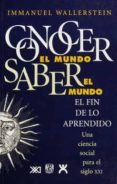 conocer el mundo, saber el mundo: el fin de lo aprendido-immanuel wallerstein-9789682323041 conocer el mundo, saber el mundo: el fin de lo aprendido-immanuel wallerstein-9789682323041