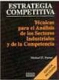 estrategia competitiva: tecnicas para el analisis de los sectores industriales y de la competencia-michael e. porter-9789682611841 estrategia competitiva: tecnicas para el analisis de los sectores industriales y de la competencia-michael e. porter-9789682611841