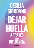 Descargas de libros electrónicos populares gratis DEJAR HUELLA A TRAVÉS DE LA INFLUENCIA 9789878387741 PDF MOBI ePub en español de CECILIA GIORDANO