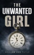 THE UNWANTED GIRL