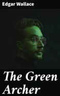 Descargar ebooks en formato epub THE GREEN ARCHER
         (edición en inglés) de  EDGAR WALLACE  4064066352851