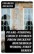 Descargar libros gratis en iPod Touch PEARL-FISHING; CHOICE STORIES FROM DICKENS' HOUSEHOLD WORDS; FIRST SERIES