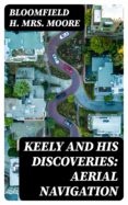 Rapidshare descargar libros KEELY AND HIS DISCOVERIES: AERIAL NAVIGATION de BLOOMFIELD H., MRS. MOORE (Spanish Edition)