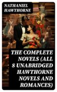 Descargas de libros electrónicos gratis para móviles THE COMPLETE NOVELS (ALL 8 UNABRIDGED HAWTHORNE NOVELS AND ROMANCES)  (edición en inglés) PDB MOBI in Spanish 8596547720751