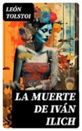 Libro de descarga en línea leer LA MUERTE DE IVÁN ILICH 8596547726951 PDF iBook DJVU (Spanish Edition) de LEON TOLSTOI