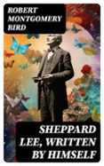 SHEPPARD LEE, WRITTEN BY HIMSELF  (edición en inglés)