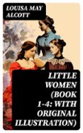 Descarga gratuita de libros electrónicos en la computadora pdf LITTLE WOMEN (BOOK 1-4: WITH ORIGINAL ILLUSTRATION)
				EBOOK (edición en inglés) de LOUISA MAY ALCOTT