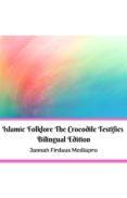Descargando libros de google books gratis ISLAMIC FOLKLORE THE CROCODILE TESTIFIES BILINGUAL EDITION de  9780463739051