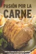 pasion por la carne: una guia completa para elegir, preparar y co cinar cualquier tipo de carne-sarah banbery-9781407515151 pasion por la carne: una guia completa para elegir, preparar y co cinar cualquier tipo de carne-sarah banbery-9781407515151