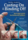 PERFECT GUIDE TO CASTING ON & BINDING OFF