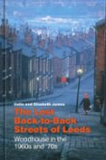 Descargar libros electrónicos de Google Play THE LOST BACK-TO-BACK STREETS OF LEEDS  (edición en inglés) de COLIN JAMES, ELIZABETH JAMES MOBI FB2 PDF 9781803995151 in Spanish