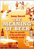 Descargas de libros electrónicos de libros de texto THE MEANING OF BEER  (edición en inglés) PDB PDF 9781838959951 in Spanish de JONNY GARRETT