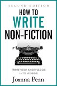 Descarga gratuita de archivos pdf libros HOW TO WRITE NON-FICTION: TURN YOUR KNOWLEDGE INTO WORDS SECOND EDITION